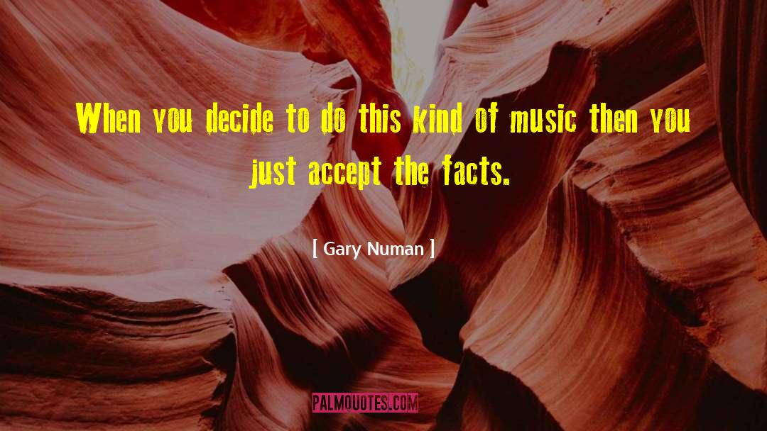 Gary Numan Quotes: When you decide to do