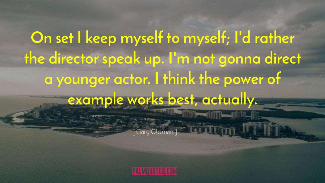 Gary Oldman Quotes: On set I keep myself