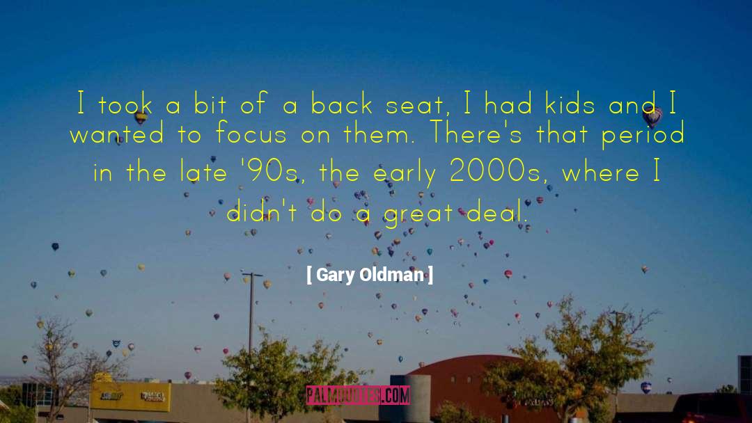Gary Oldman Quotes: I took a bit of