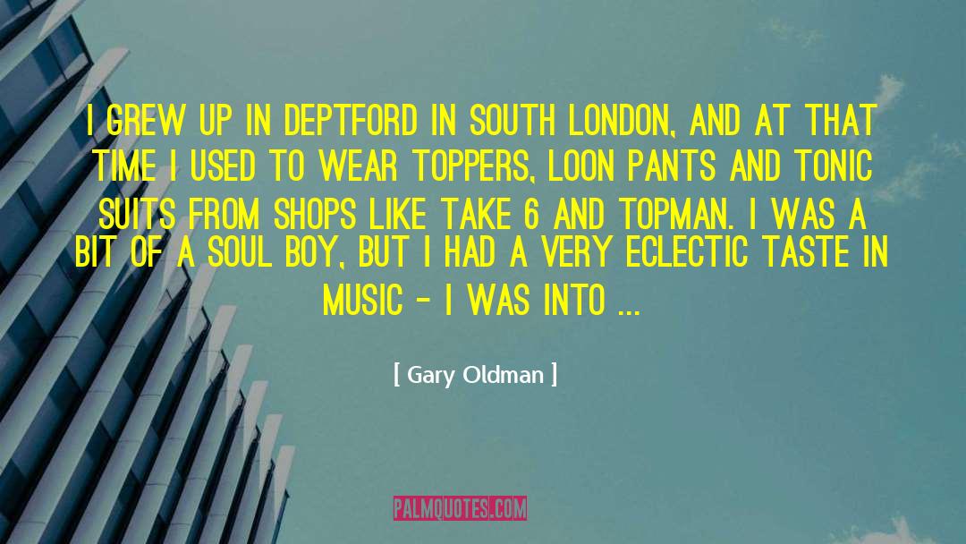 Gary Oldman Quotes: I grew up in Deptford