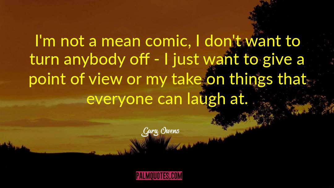 Gary Owens Quotes: I'm not a mean comic,