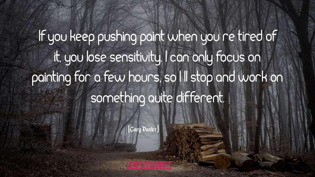 Gary Panter Quotes: If you keep pushing paint