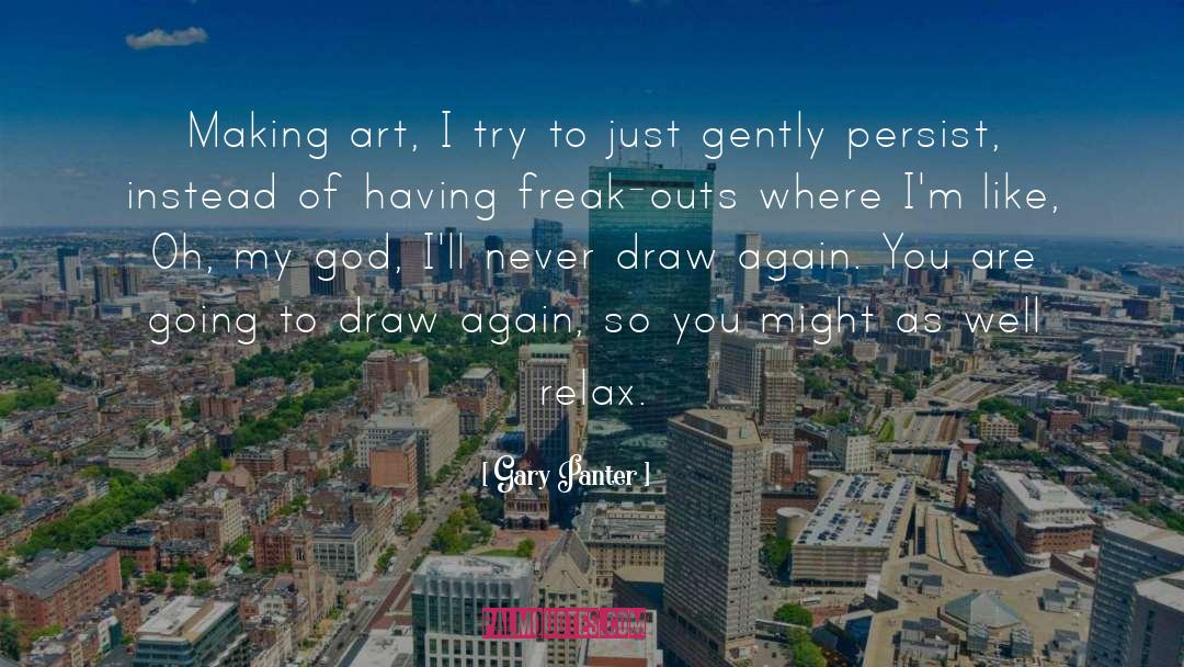 Gary Panter Quotes: Making art, I try to