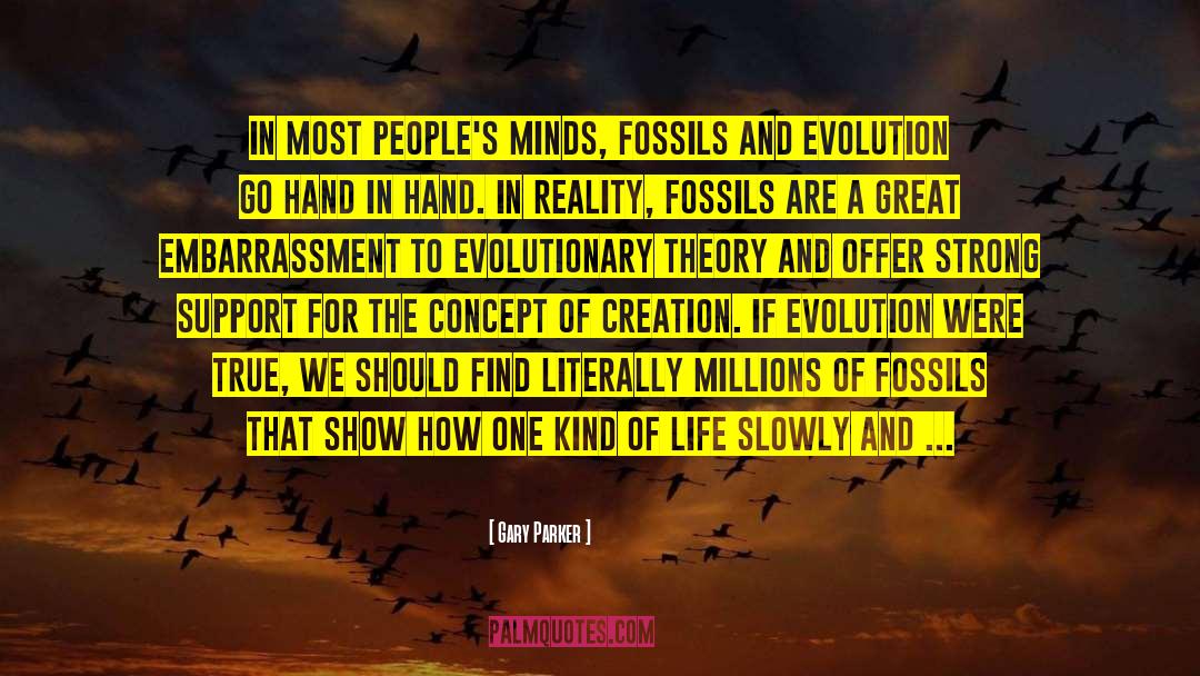 Gary Parker Quotes: In most people's minds, fossils