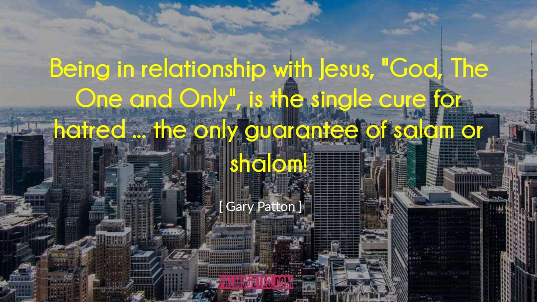 Gary Patton Quotes: Being in relationship with Jesus,