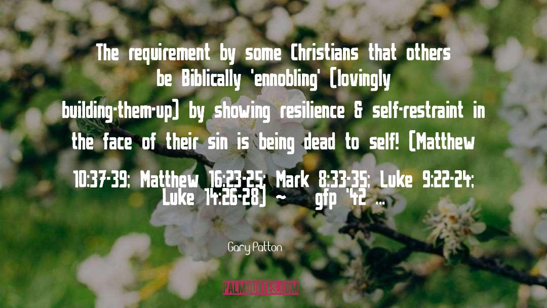 Gary Patton Quotes: The requirement by some Christians