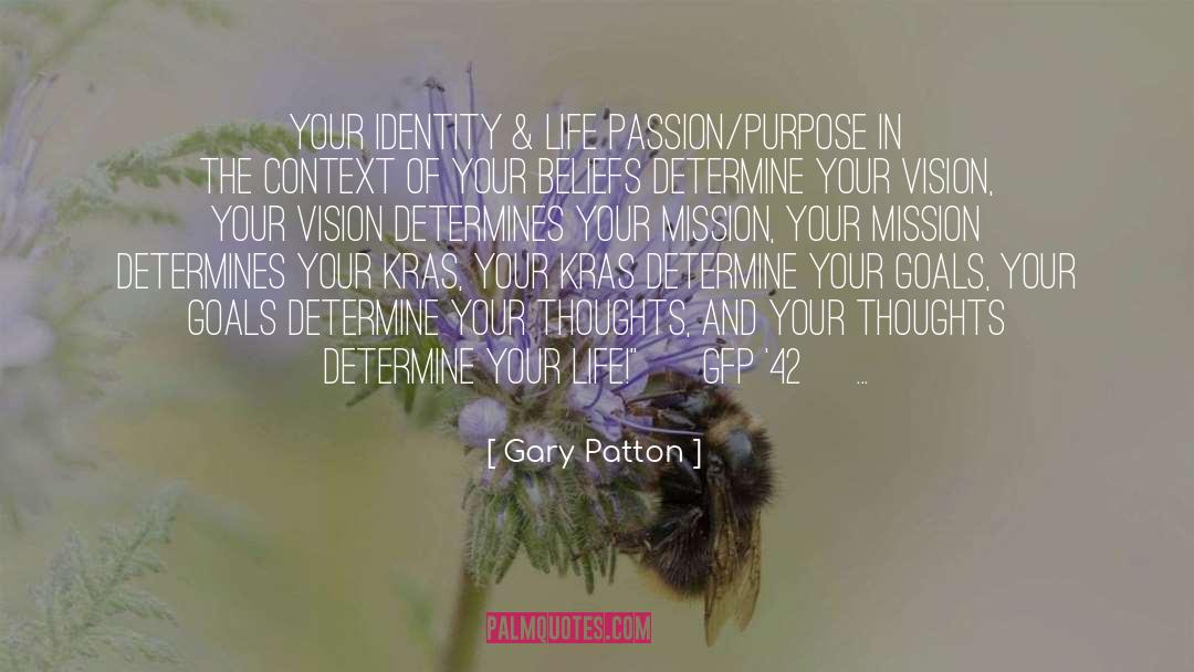 Gary Patton Quotes: Your identity & life passion/purpose