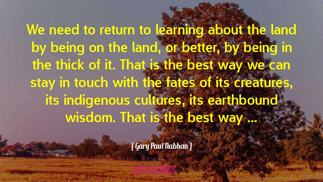 Gary Paul Nabhan Quotes: We need to return to