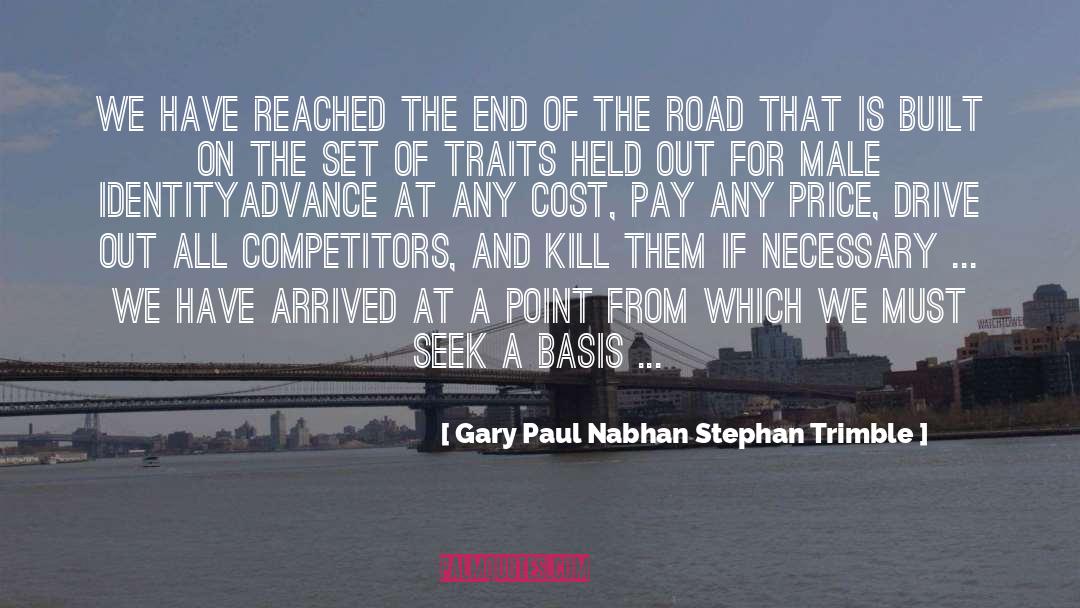 Gary Paul Nabhan Stephan Trimble Quotes: We have reached the end