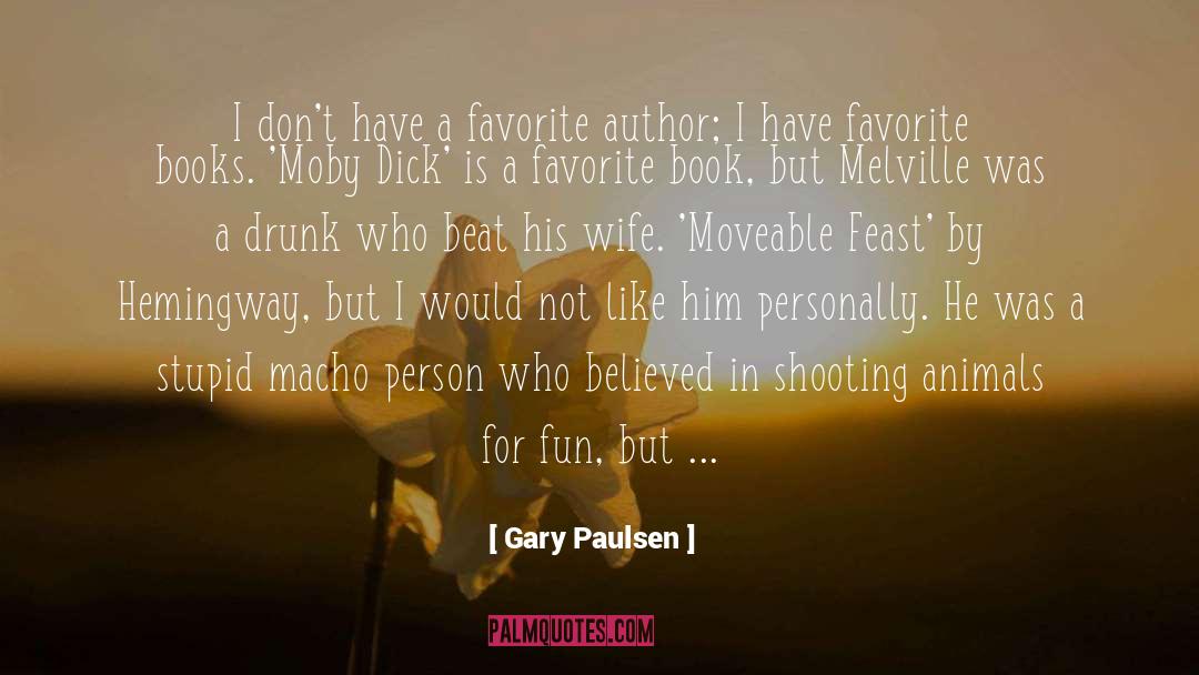 Gary Paulsen Quotes: I don't have a favorite