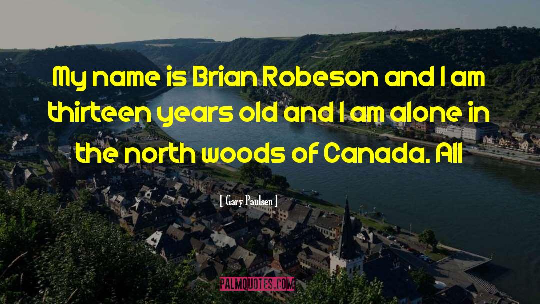 Gary Paulsen Quotes: My name is Brian Robeson