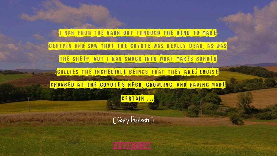 Gary Paulsen Quotes: I ran from the barn