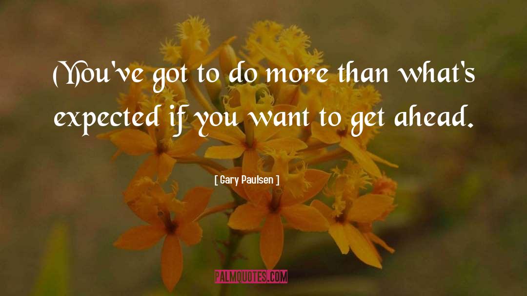 Gary Paulsen Quotes: (Y)ou've got to do more