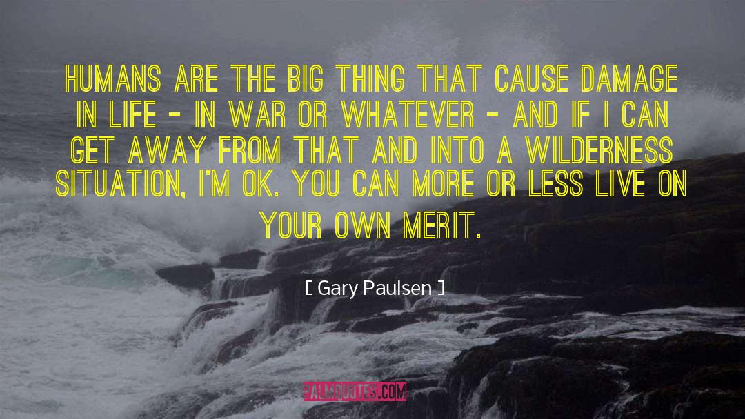 Gary Paulsen Quotes: Humans are the big thing