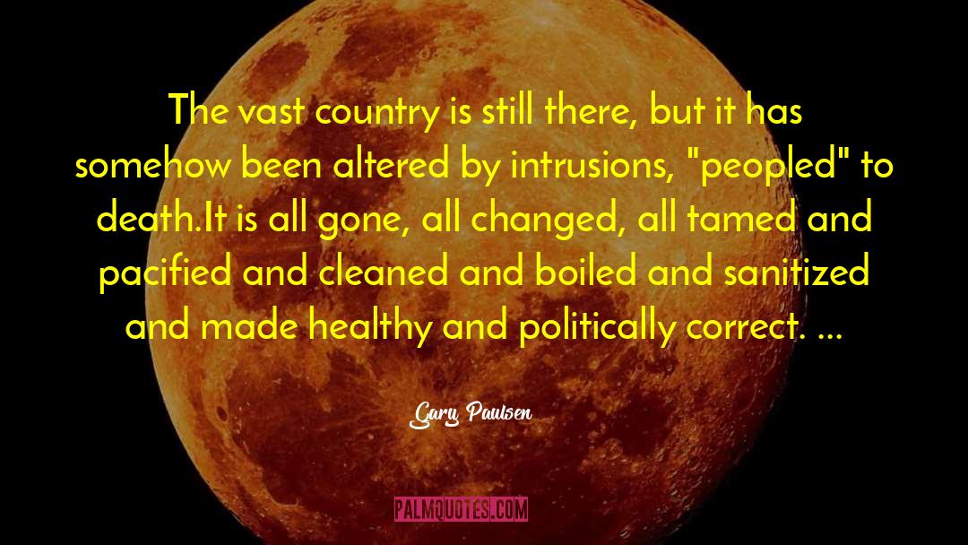 Gary Paulsen Quotes: The vast country is still