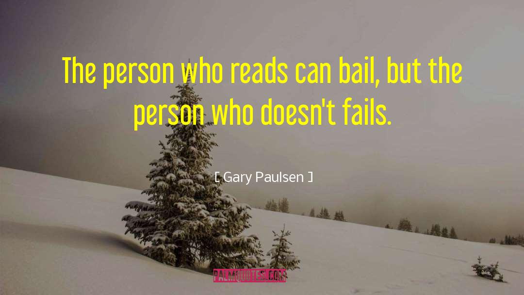 Gary Paulsen Quotes: The person who reads can
