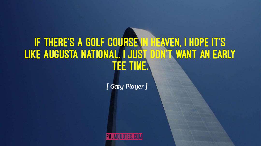 Gary Player Quotes: If there's a golf course