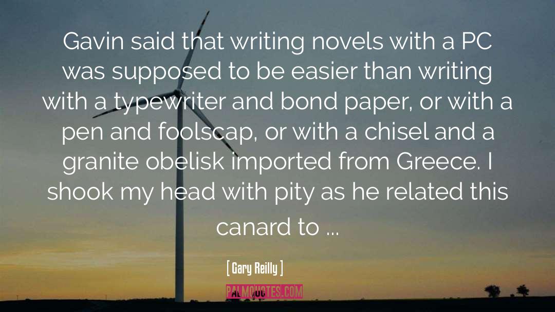 Gary Reilly Quotes: Gavin said that writing novels