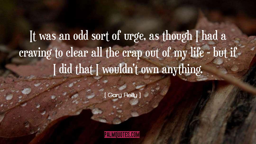 Gary Reilly Quotes: It was an odd sort