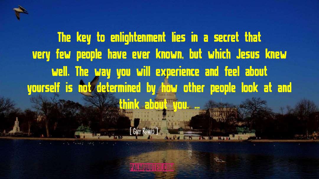 Gary Renard Quotes: The key to enlightenment lies