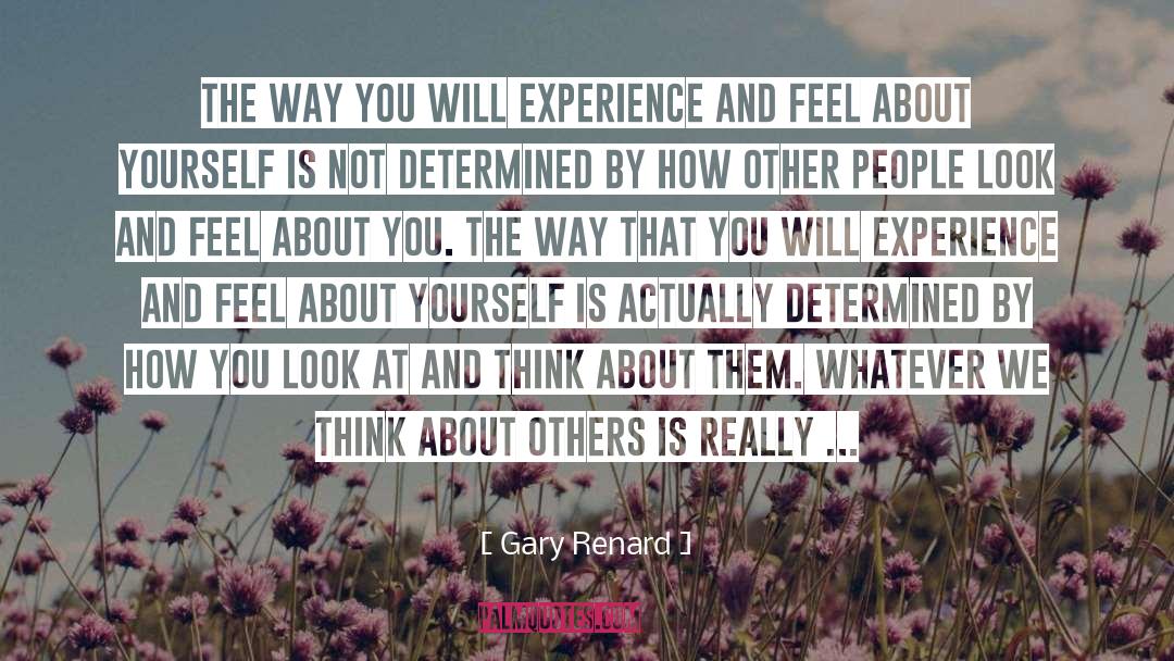 Gary Renard Quotes: The way you will experience