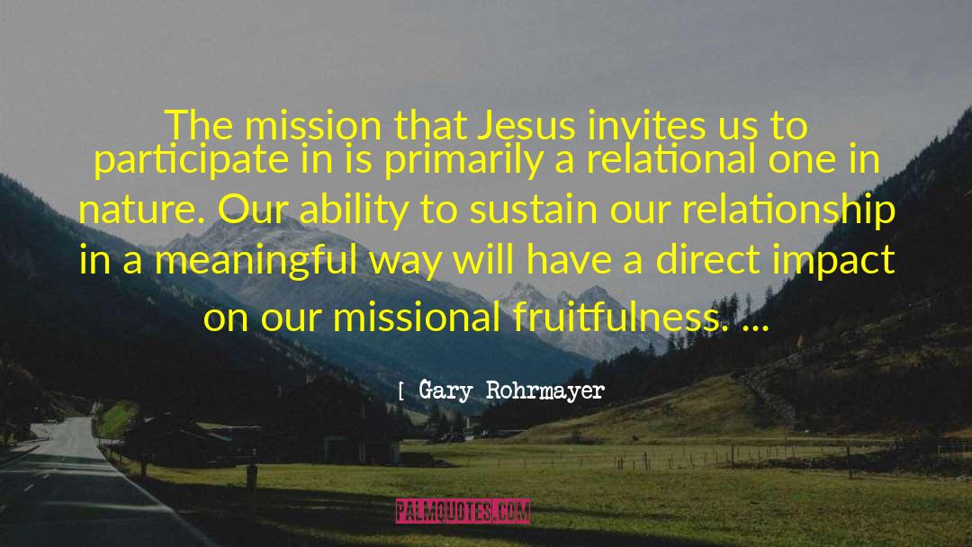 Gary Rohrmayer Quotes: The mission that Jesus invites