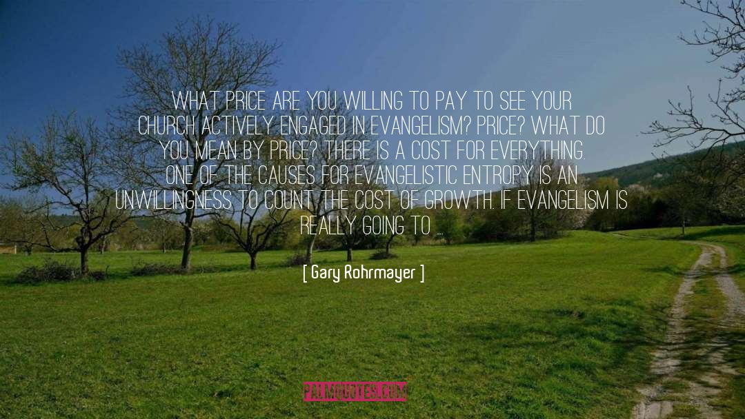 Gary Rohrmayer Quotes: What price are you willing