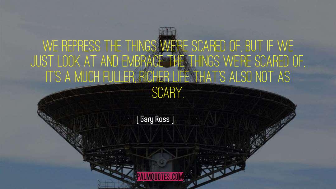 Gary Ross Quotes: We repress the things we're