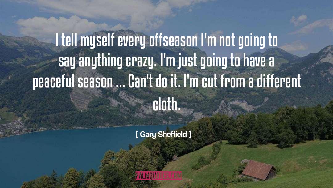 Gary Sheffield Quotes: I tell myself every offseason