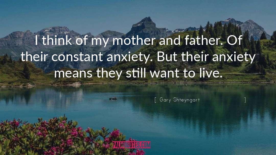 Gary Shteyngart Quotes: I think of my mother