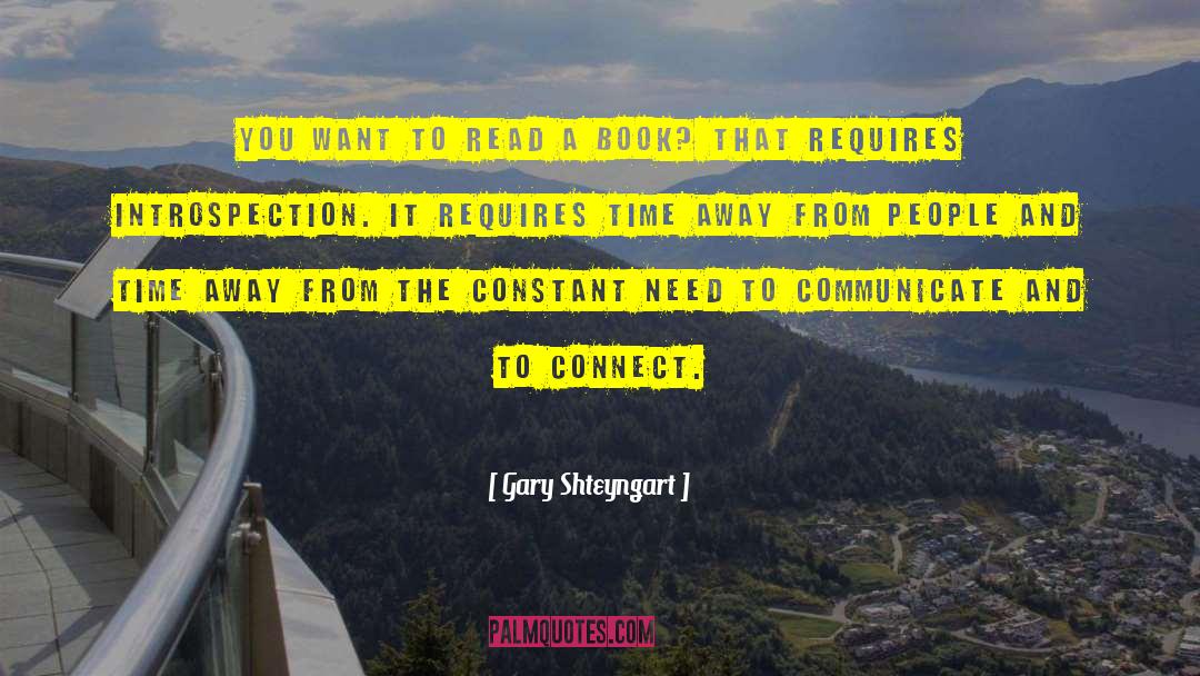Gary Shteyngart Quotes: You want to read a
