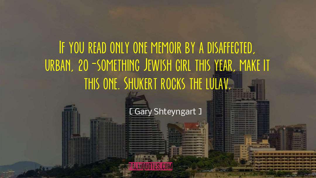Gary Shteyngart Quotes: If you read only one