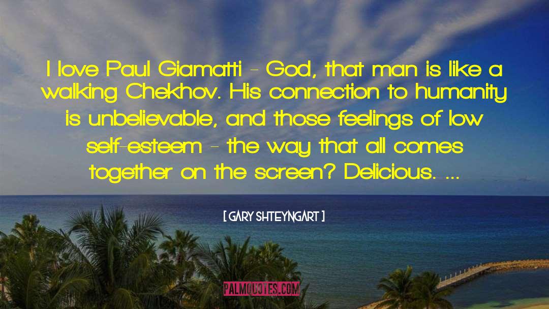 Gary Shteyngart Quotes: I love Paul Giamatti -