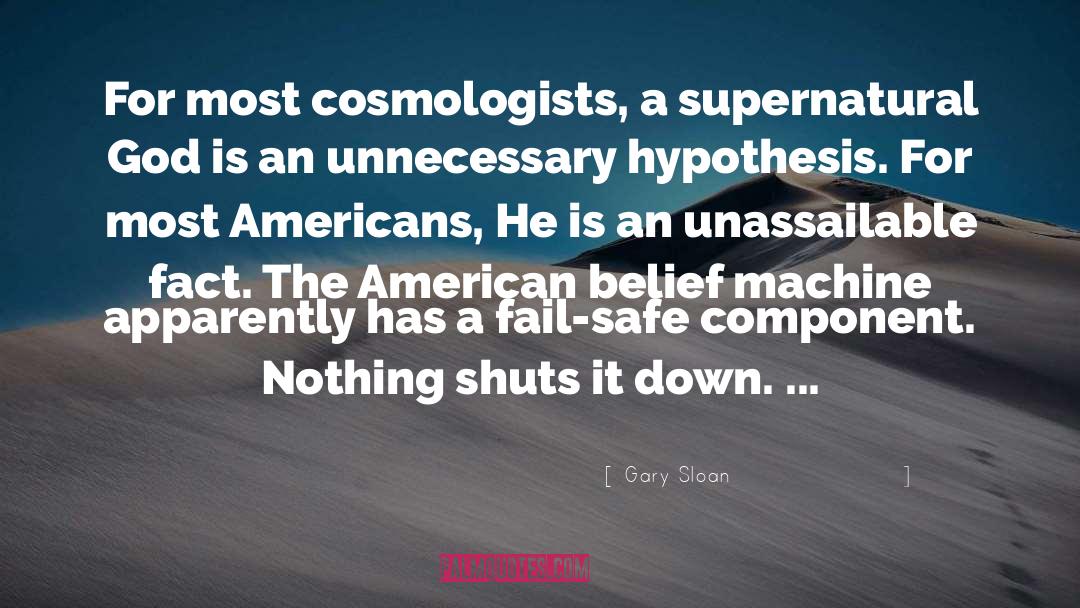 Gary Sloan Quotes: For most cosmologists, a supernatural