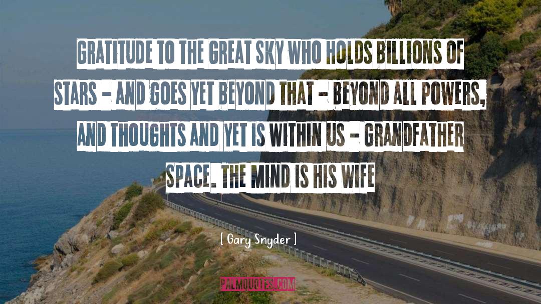 Gary Snyder Quotes: Gratitude to the Great Sky