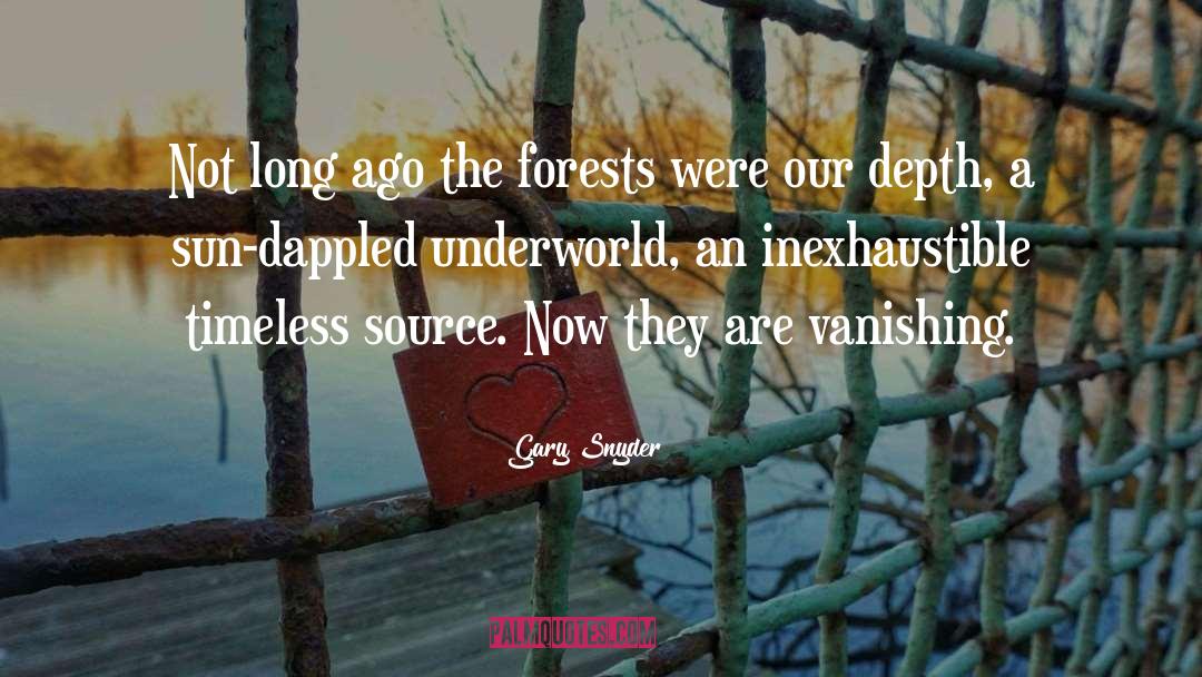 Gary Snyder Quotes: Not long ago the forests