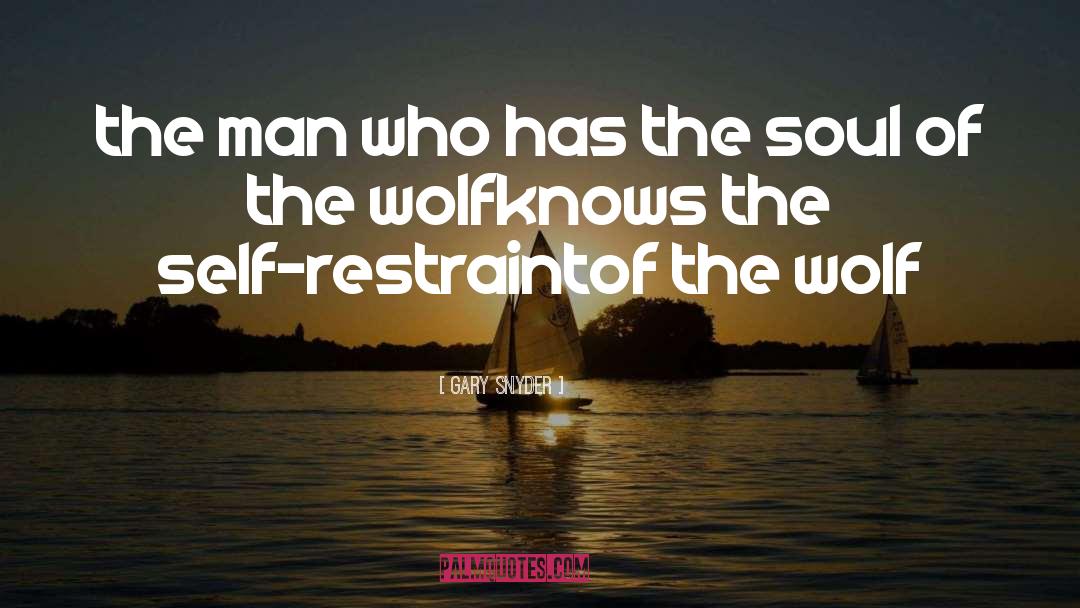 Gary Snyder Quotes: the man who has the