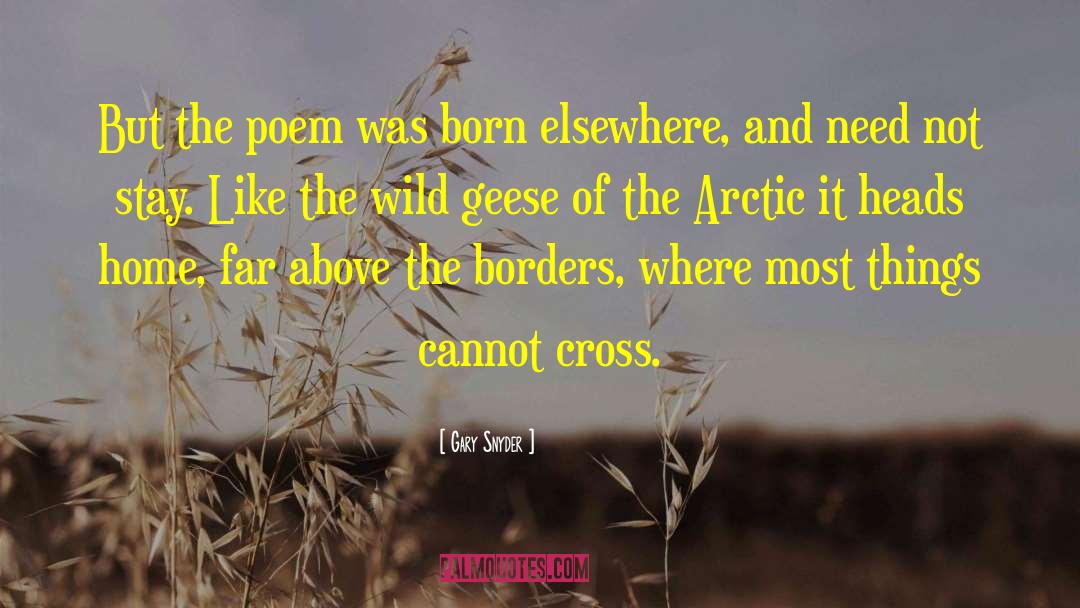 Gary Snyder Quotes: But the poem was born