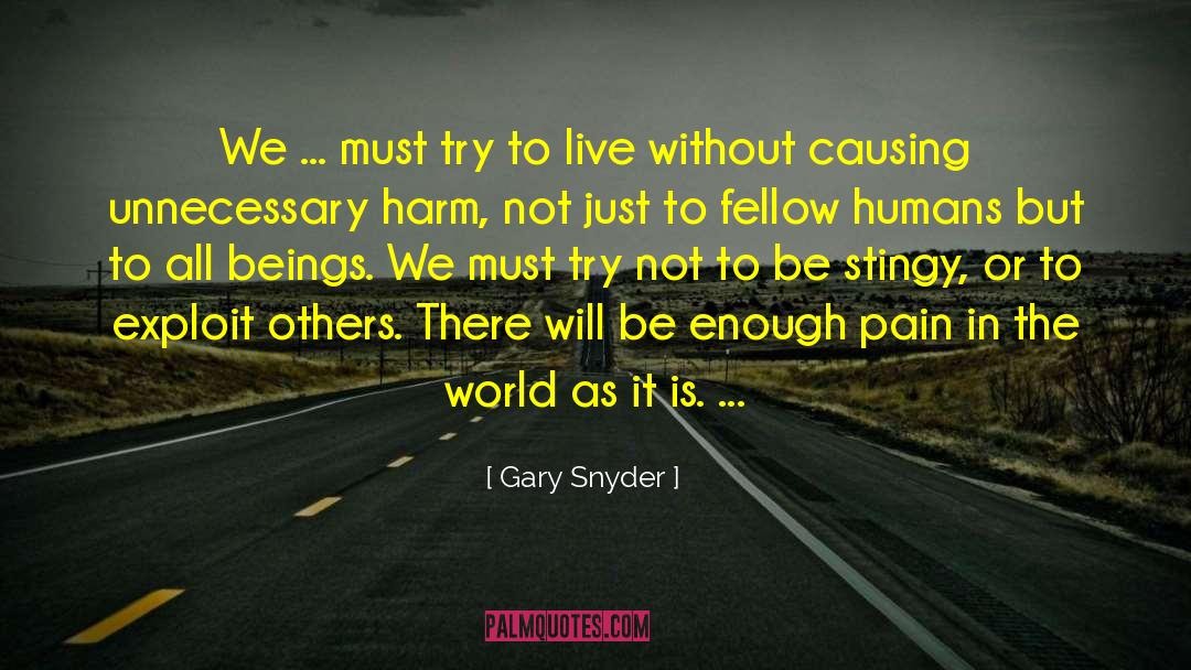 Gary Snyder Quotes: We ... must try to