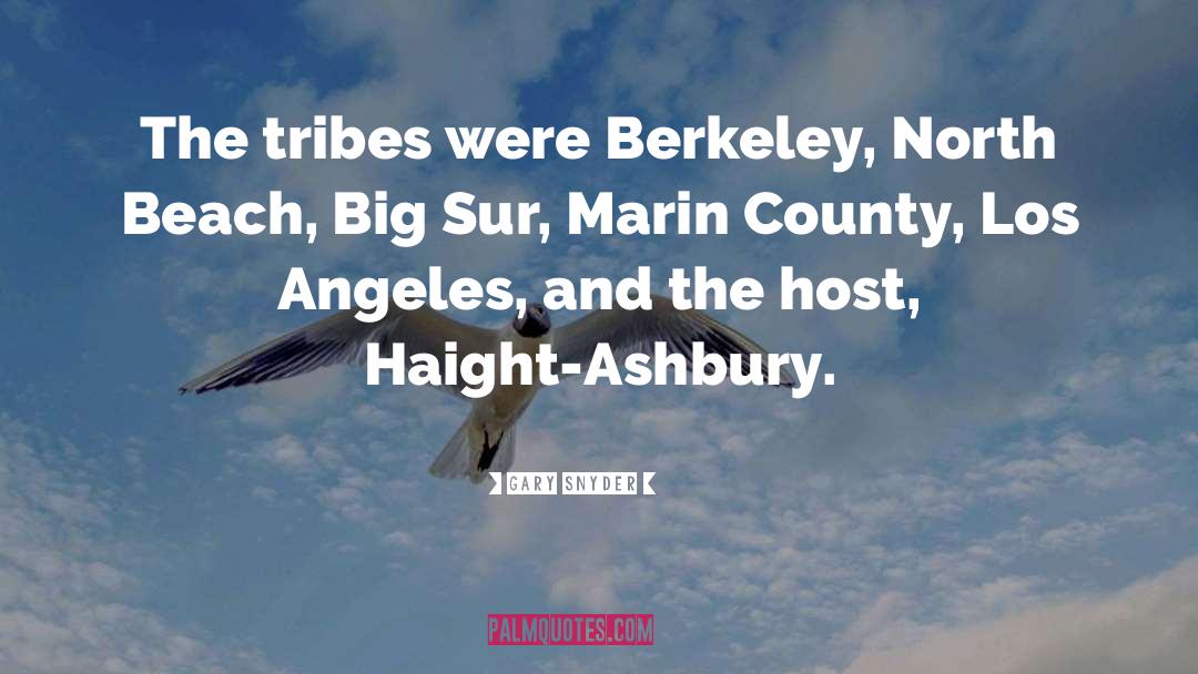 Gary Snyder Quotes: The tribes were Berkeley, North