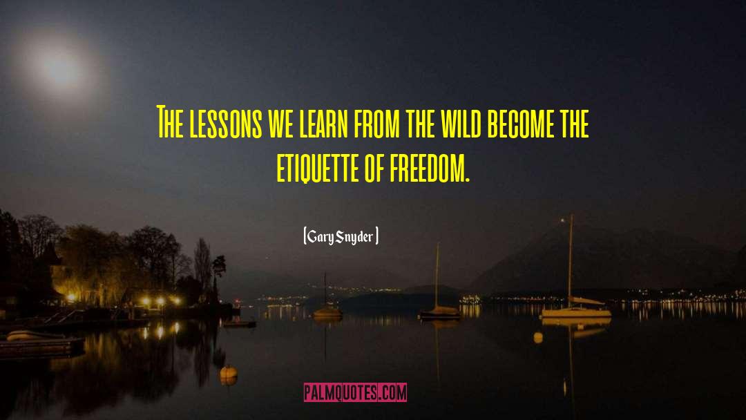 Gary Snyder Quotes: The lessons we learn from