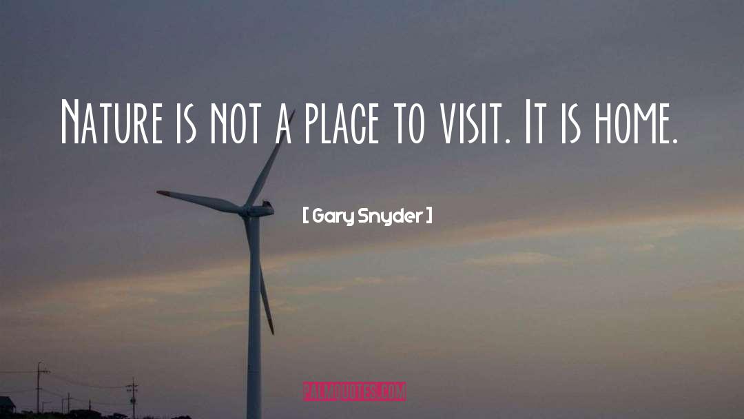 Gary Snyder Quotes: Nature is not a place