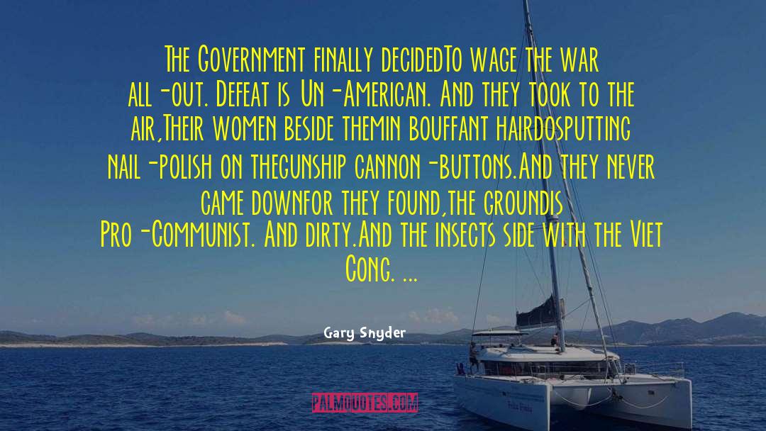 Gary Snyder Quotes: The Government finally decided<br />To