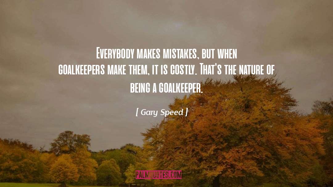 Gary Speed Quotes: Everybody makes mistakes, but when