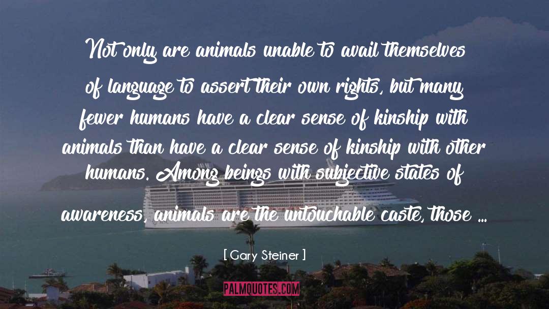 Gary Steiner Quotes: Not only are animals unable