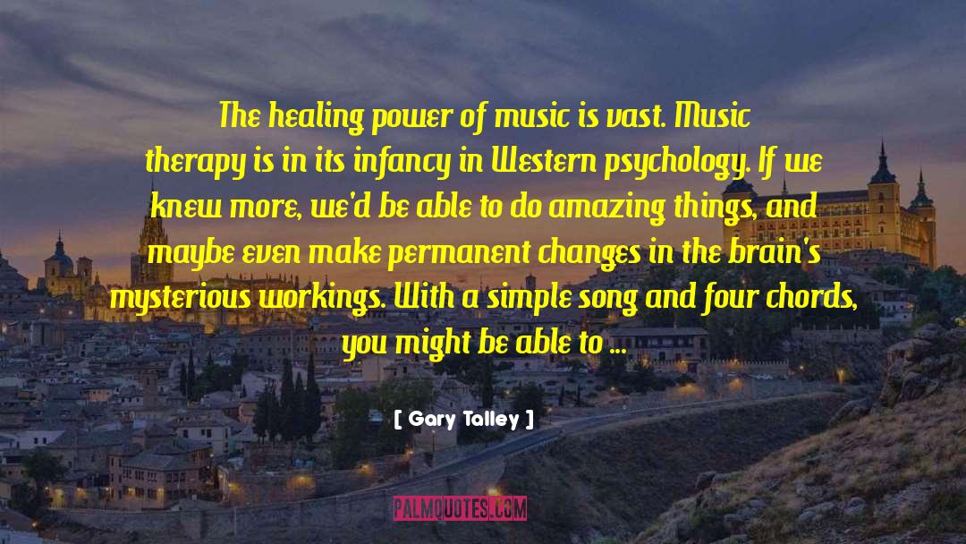 Gary Talley Quotes: The healing power of music