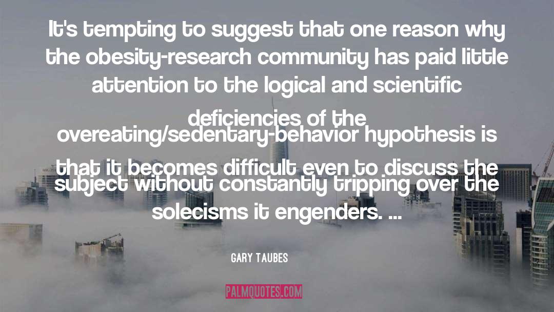 Gary Taubes Quotes: It's tempting to suggest that