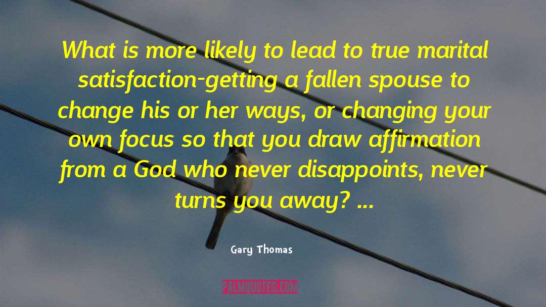 Gary Thomas Quotes: What is more likely to