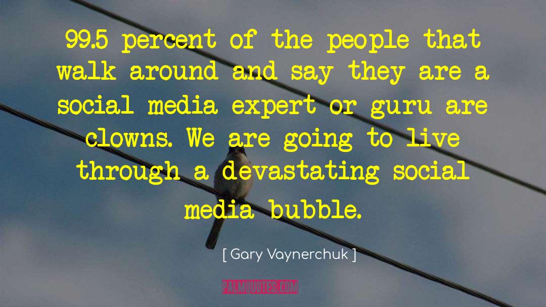 Gary Vaynerchuk Quotes: 99.5 percent of the people