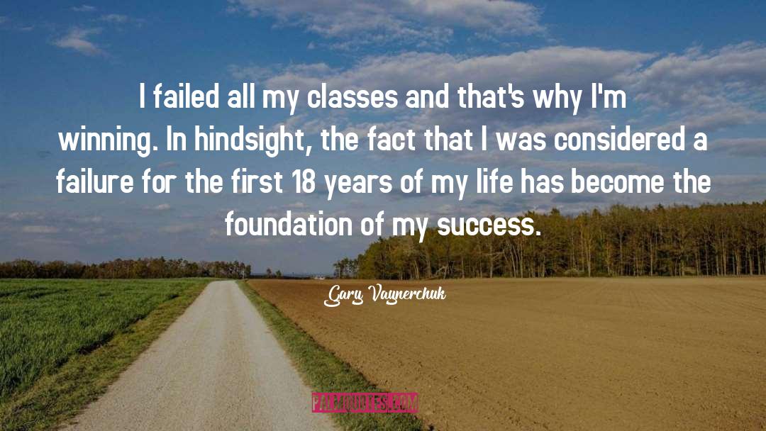 Gary Vaynerchuk Quotes: I failed all my classes